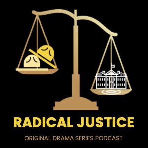 RADICAL JUSTICE, Episode 1