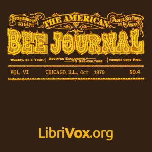 The American Bee Journal. Vol. VI, No. 4, Oct 1870, #13 - Bee-culture, Honey Products, Honey Markets