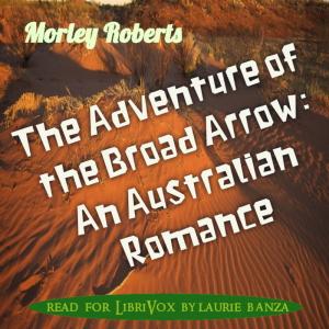 The Adventure of the Broad Arrow: An Australian Romance, #2 - A SPECULATION