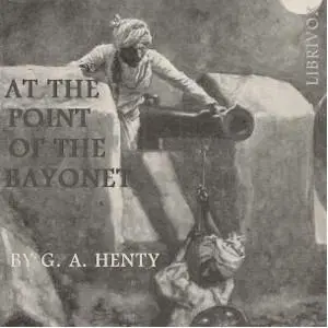At the Point of the Bayonet: A Tale of the Mahratta War, #27 - The Defence Of Johore Part 2