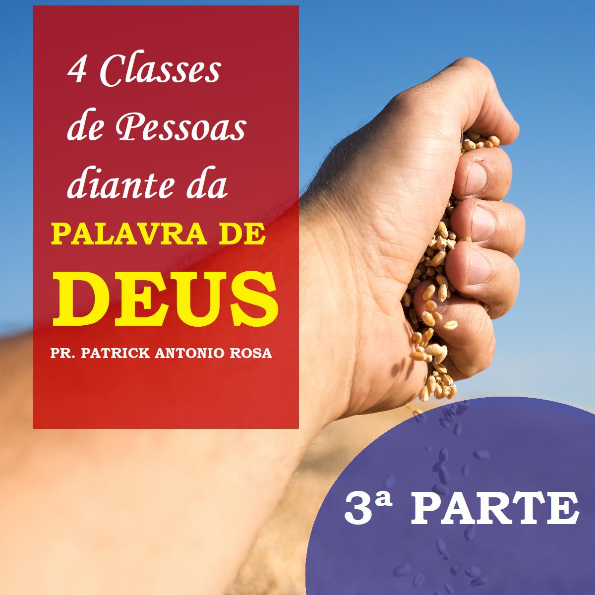 4 Classes de Pessoas diante da Palavra de Deus (3ª PARTE)