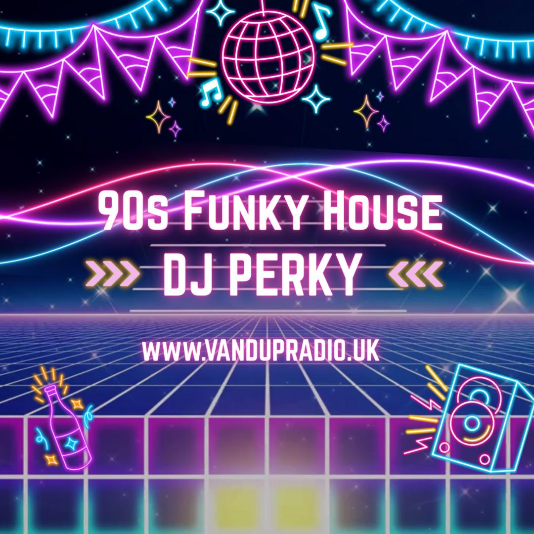 Download DJ Perky - 90's Funky House on VANDUP Radio by Stuart Perkins ...