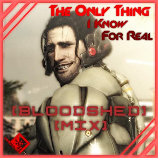 The Only Thing I Know For Real (Bloodshed Mix) | Music by Metal Gear ...