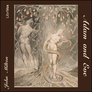 Adam and Eve, #8 - Adam And Eve (From Paradise Lost, Fourth Book) - Read by JCM
