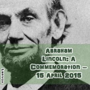 Abraham Lincoln:  A Commemoration – 15 April 2015, #14 - Speech To The Parliament of Great Britain,