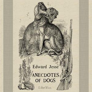 Anecdotes of Dogs, #6 - 05 - The Irish and Highland Wolf-Dog - Part 1