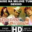Aise Na Mujhe Tum Dekho - Darling Darling