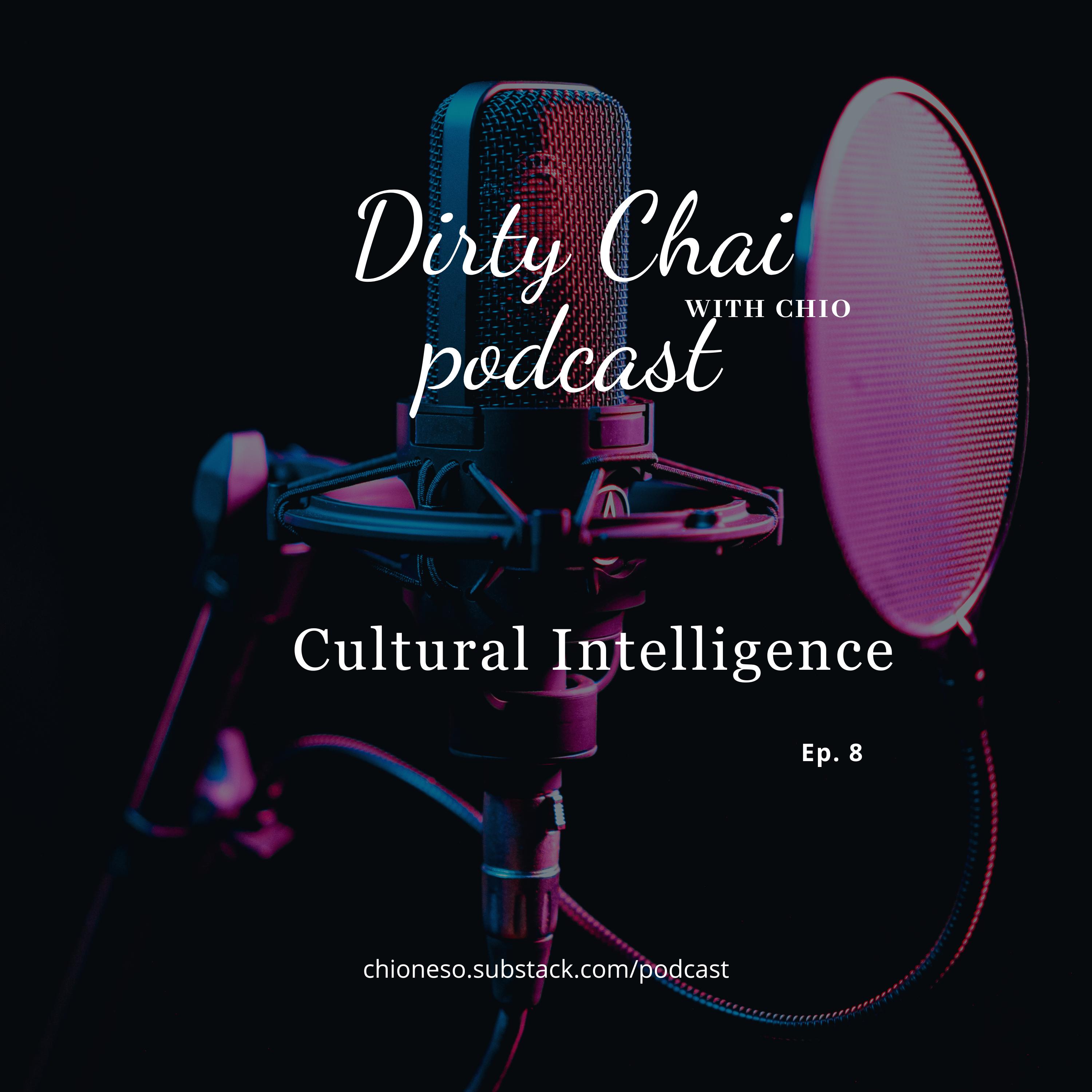Dirty Chai with Chio - Ep 8 - Cultural Intelligence
