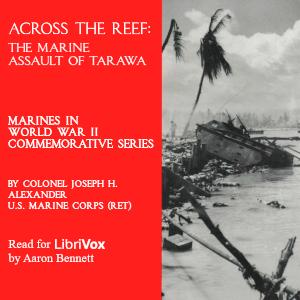 Across the Reef: The Marine Assault of Tarawa, #1 - Across the Reef: The Marine Assault of Tarawa