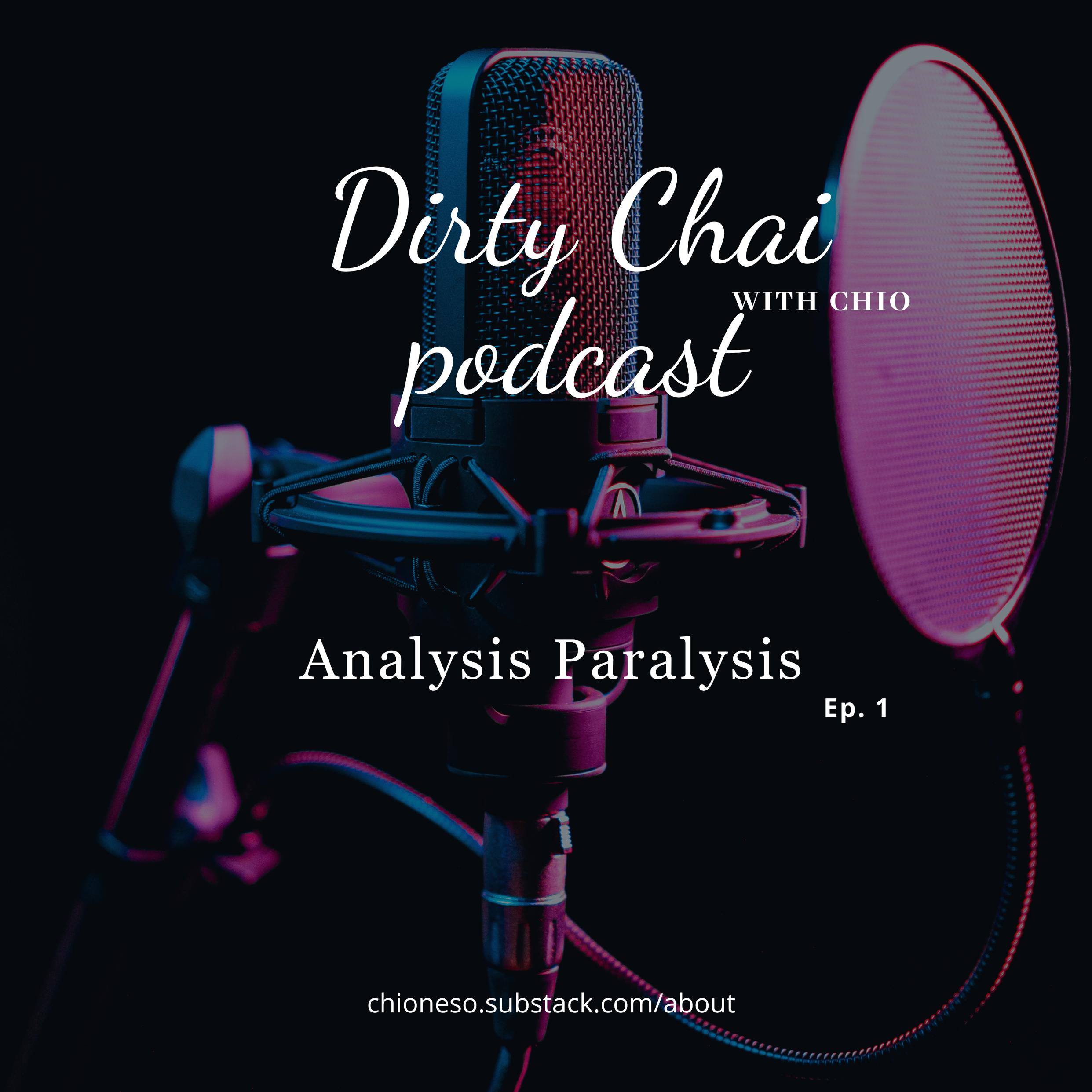 Dirty Chai - Ep 1 - Analysis Paralysis - Final