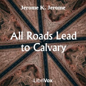All Roads Lead to Calvary, #16 - CHAPTER XVI