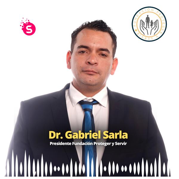Entrevista a Dr. Gabriel Sarla | Fund. Proteger y Servir | - 06 de Marzo 2023