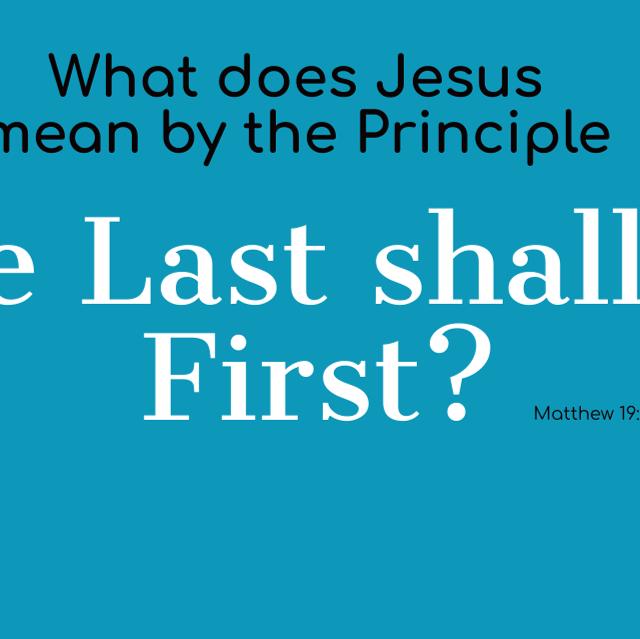 what-does-jesus-mean-by-then-principle-the-last-shall-be-the-first