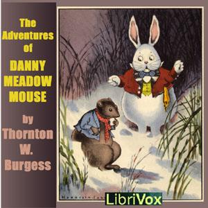 The Adventures of Danny Meadow Mouse (Dramatic Reading), #3 - Chapters 10 - 14