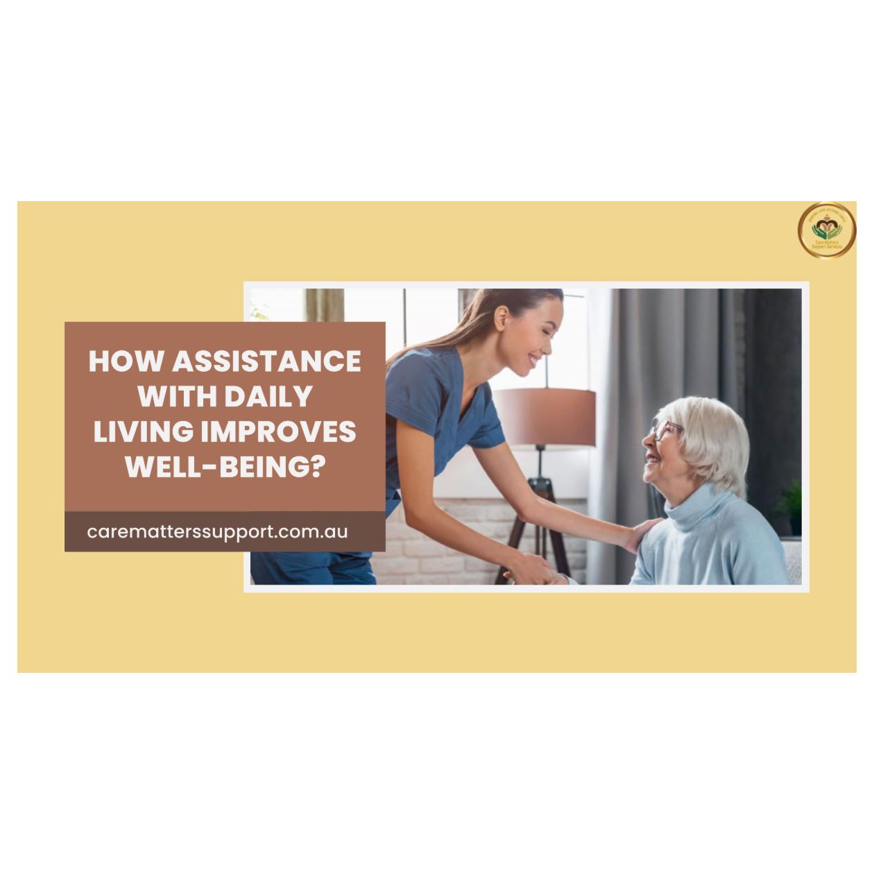 Download How Assistance With Daily Living Improves Well-Being by Care ...