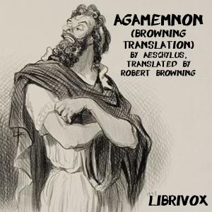 Agamemnon (Browning Translation), #2 - Part I