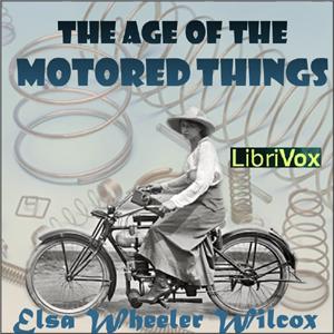 The Age of the Motored Things, #10 - The Age of the Motored Things - Read by LAH