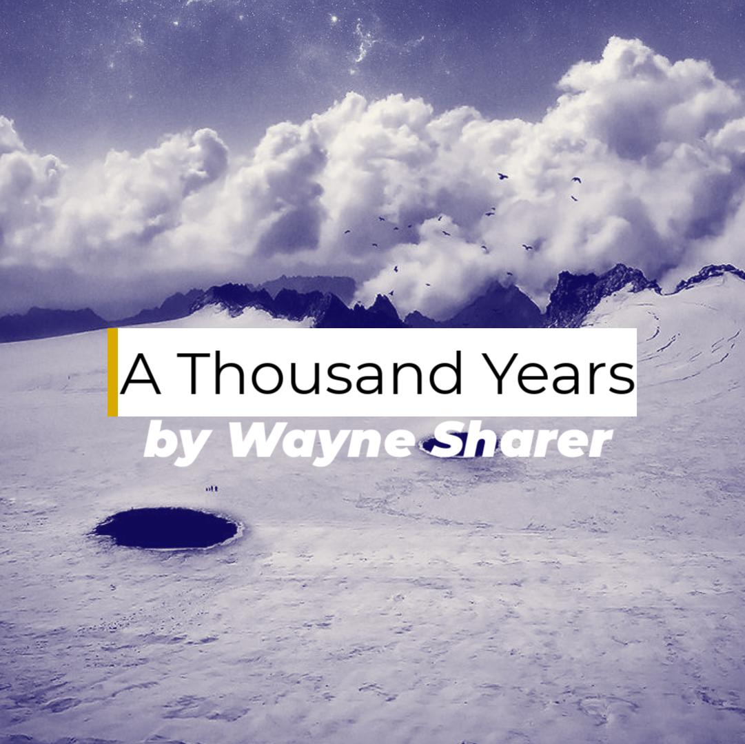 A Thousand Years - by Wayne Sharer