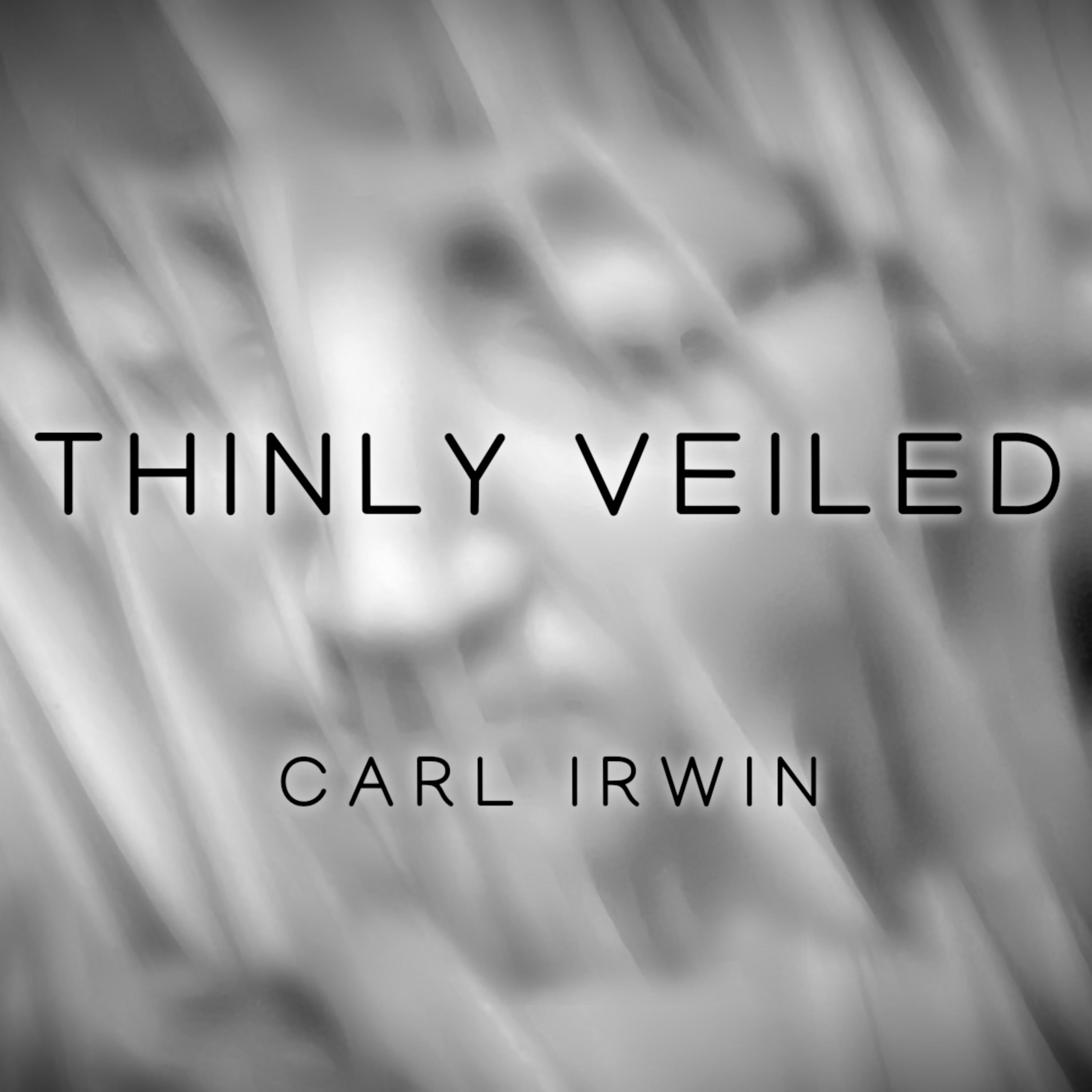 Thinly Veiled - Carl Irwin