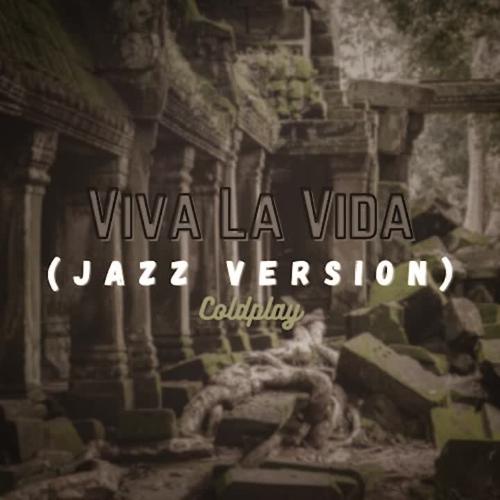 Coldplay - Viva La Vida (Jazz Version)