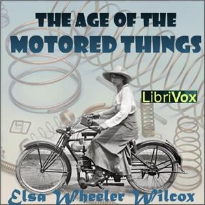 The Age of the Motored Things, #1 - The Age of the Motored Things - Read by CCS