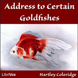 Address to Certain Goldfishes, #2 - Address to Certain Goldfishes - Read by AMB