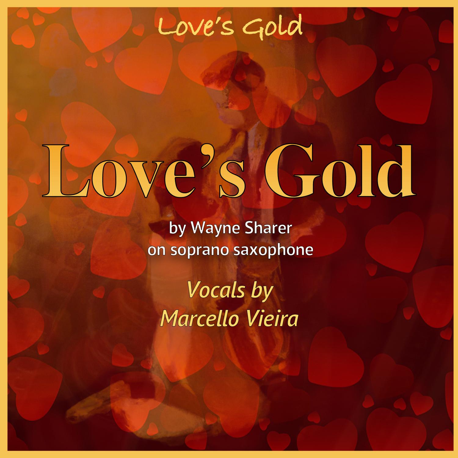 Love's Gold by Wayne Sharer, vocals by Marcello Vieira