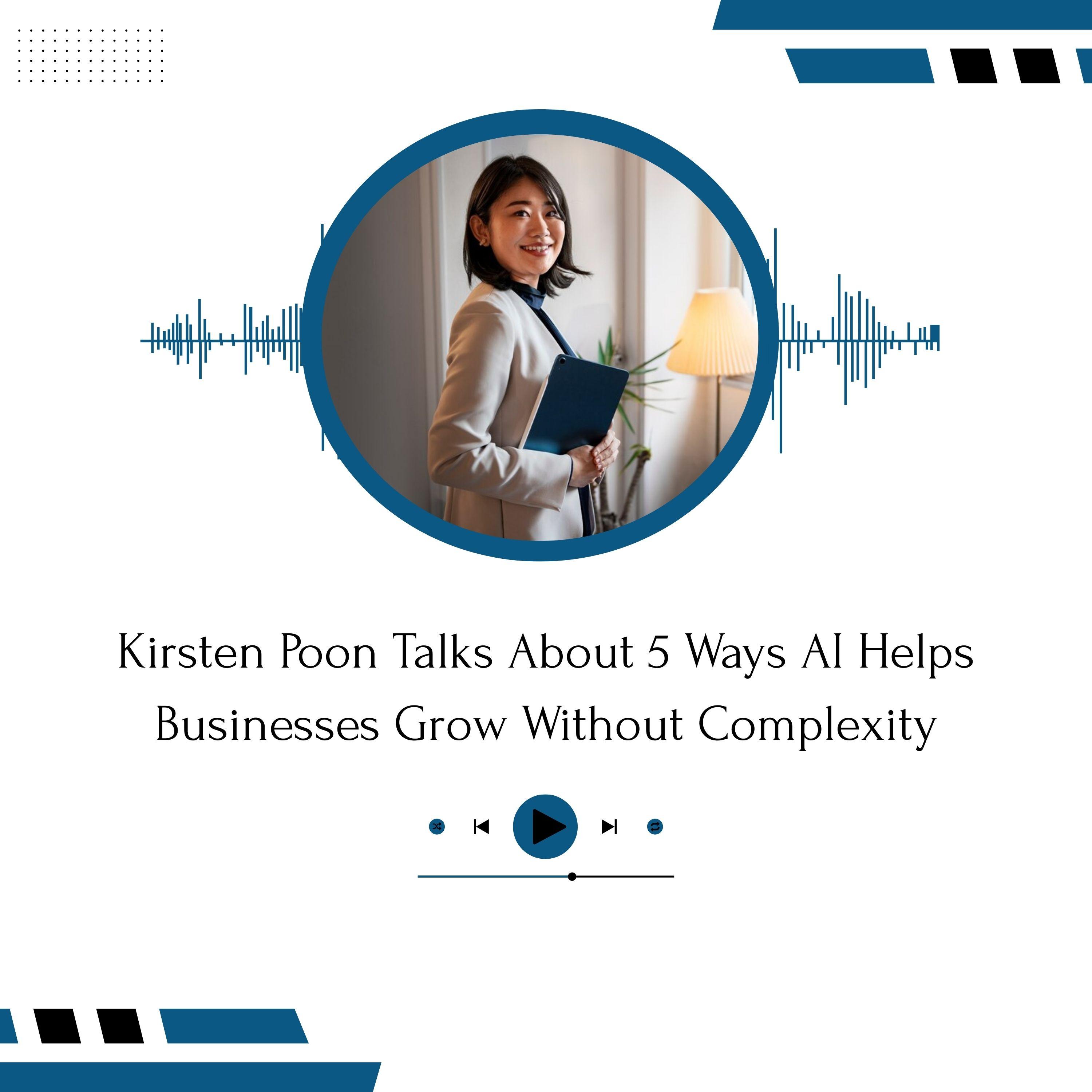 Download Kirsten Poon Talks About 5 Ways AI Helps Businesses Grow ...