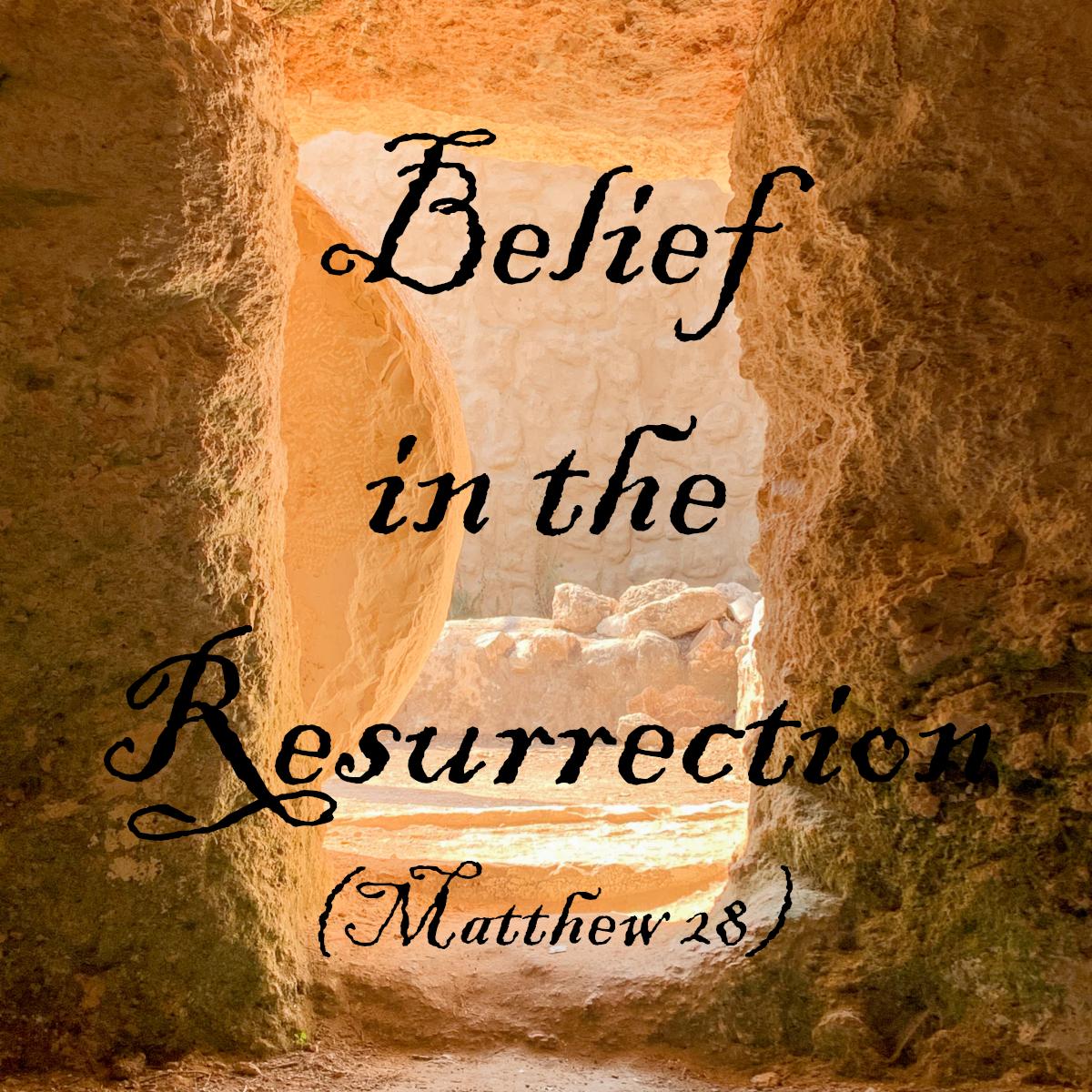 20230409 - Belief in the Resurrection (Matthew 28) by Joey Morrison