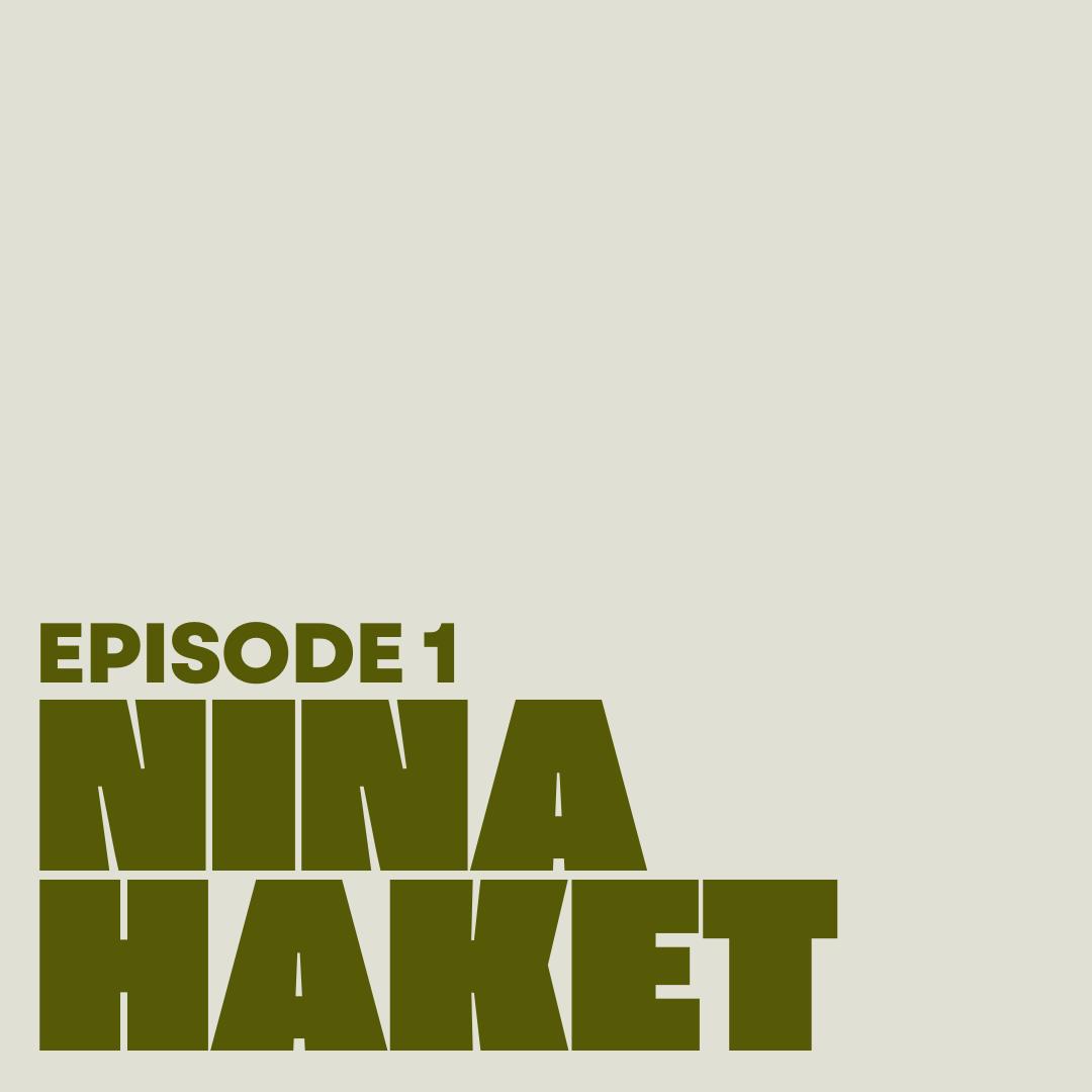ANNOTATED. episode 01: Nina Haket