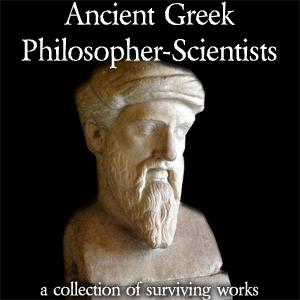 Ancient Greek Philosopher-Scientists, #8 - Thales of Miletos (translated by Arthur Fairbanks)