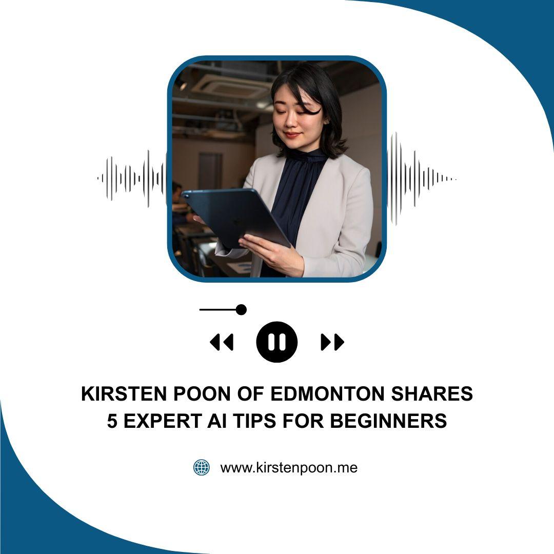 Download Kirsten Poon of Edmonton Shares 5 Expert AI Tips for Beginners ...