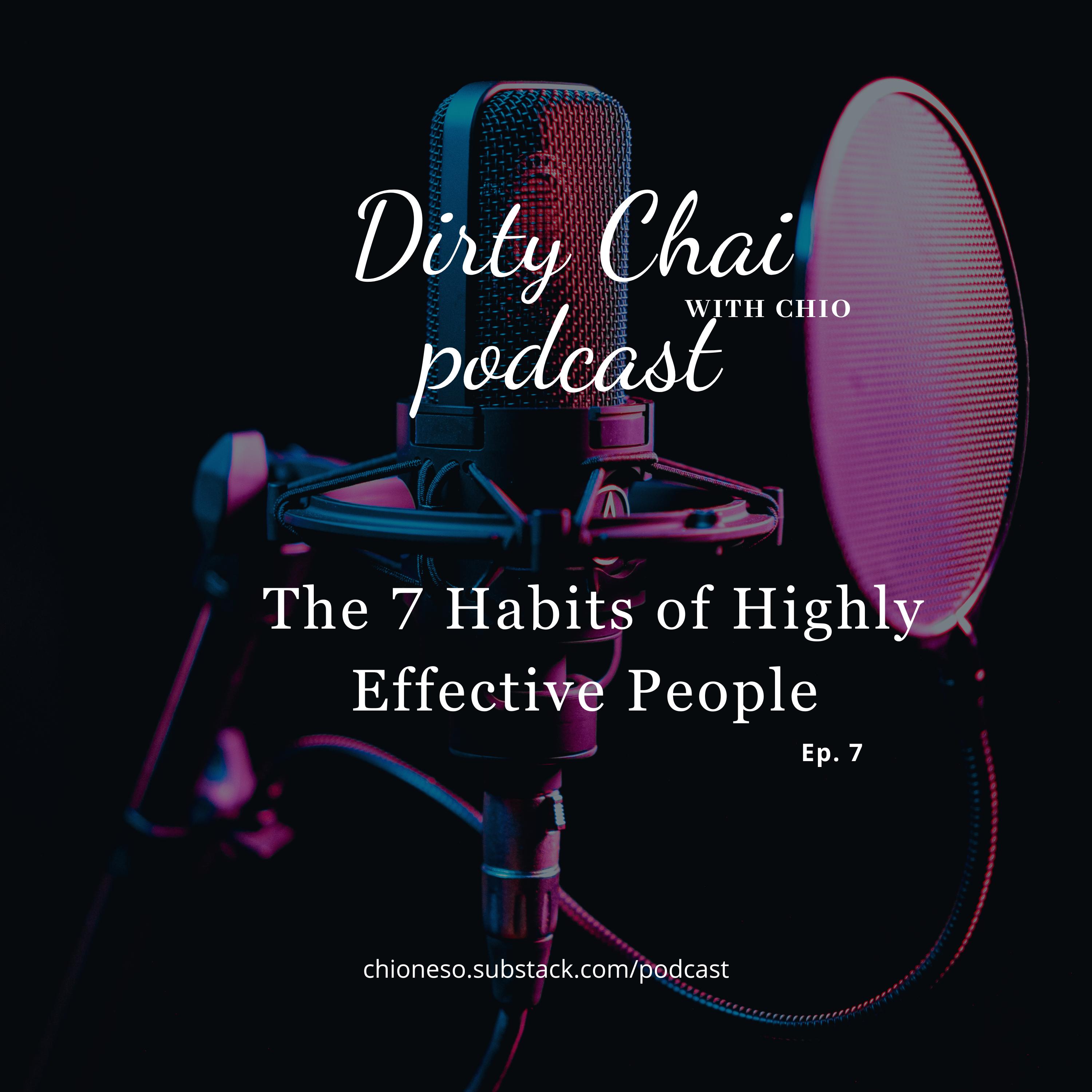 Dirty Chai with Chio - Ep 7 - The 7 Habits of Highly Effective People