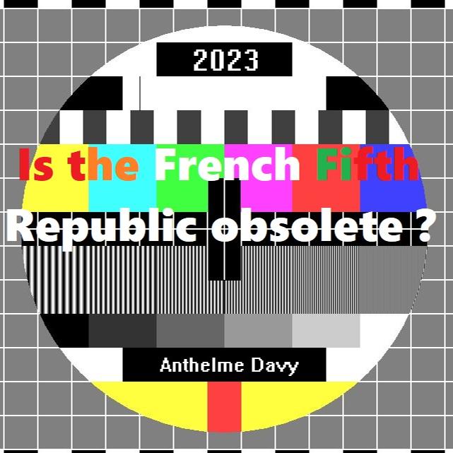 Is the Fifth French Republic obsolete