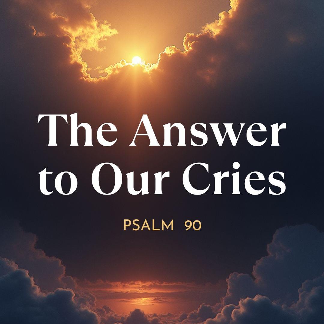 Answer Crys Download 05/17/2026 - Jooho Lee - Psalm 90 - The Answer to Our Cries by ...