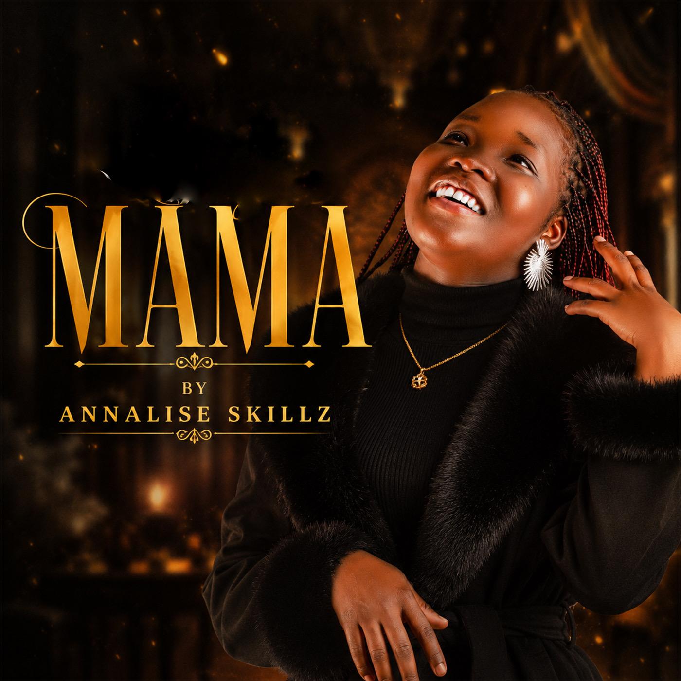 Download Mama by ANNALISE SKILLZ | Listen MP3 & WAV for FREE on