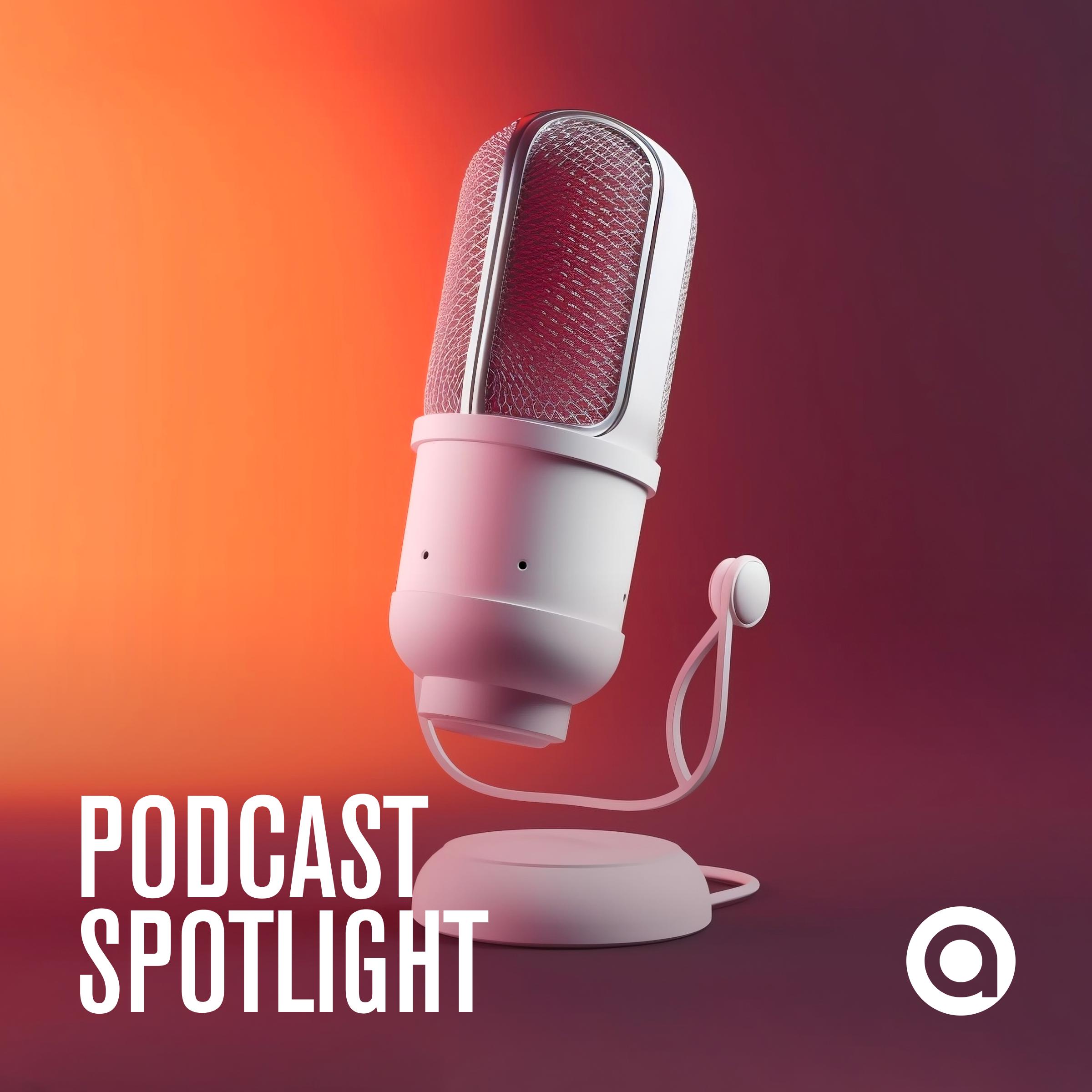Podcast Spotlight