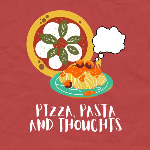 pizza, pasta and thoughts